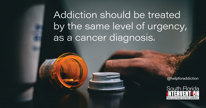 Addiction Should Be Treated at the Same Level of Urgency, as a Cancer Diagnosis